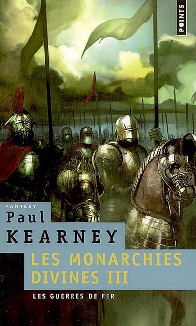 Les monarchies divines. Vol. 3. Les guerres de fer | Paul Kearney