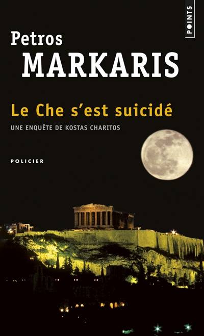 Une enquête de Kostas Charitos. Le Che s'est suicidé | Pétros Markaris, Caroline Nicolas