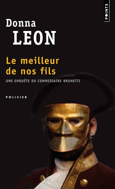 Une enquête du commissaire Brunetti. Le meilleur de nos fils | Donna Leon, William Olivier Desmond