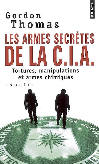 Les armes secrètes de la CIA : tortures, manipulations et armes chimiques | Gordon Thomas, Valérie Clouseau, Mickey Gaboriaud