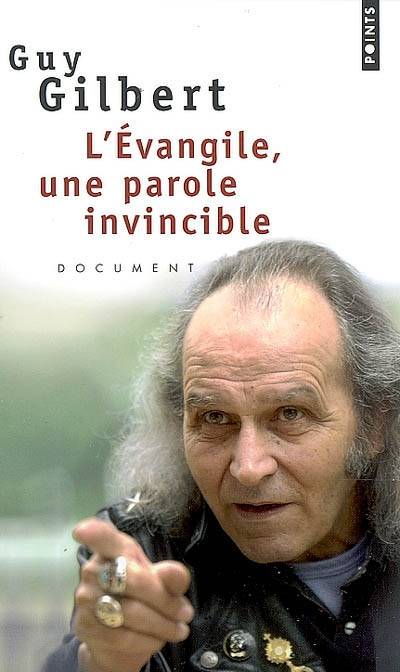 L'Evangile, une parole invincible : document | Guy Gilbert