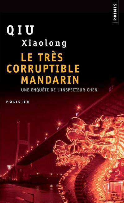 Une enquête de l'inspecteur Chen. Le très corruptible mandarin | Xiaolong Qiu, Françoise Bouillot