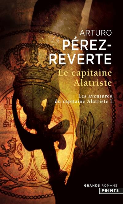 Les aventures du capitaine Alatriste. Vol. 1. Le capitaine Alatriste | Arturo Pérez-Reverte, Jean-Pierre Quijano