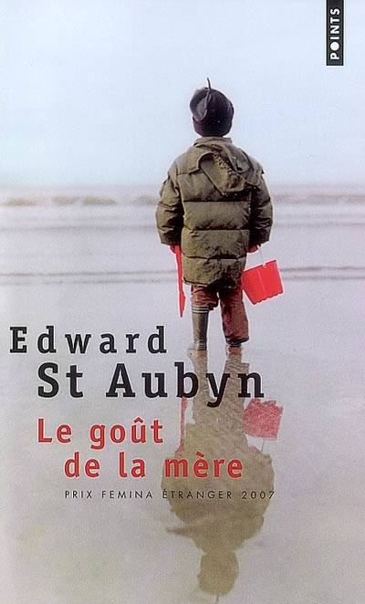 Le goût de la mère | Edward Saint-Aubyn, Anne Damour