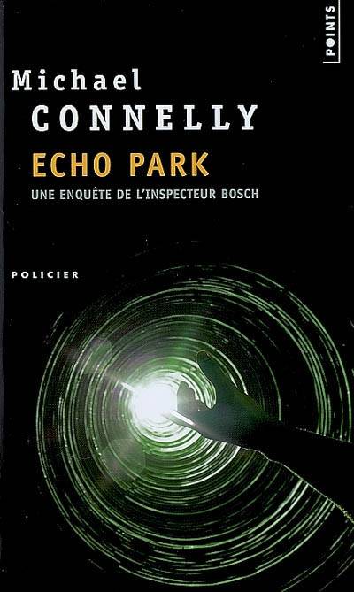 Une enquête de l'inspecteur Bosch. Echo park | Michael Connelly, Robert Pépin