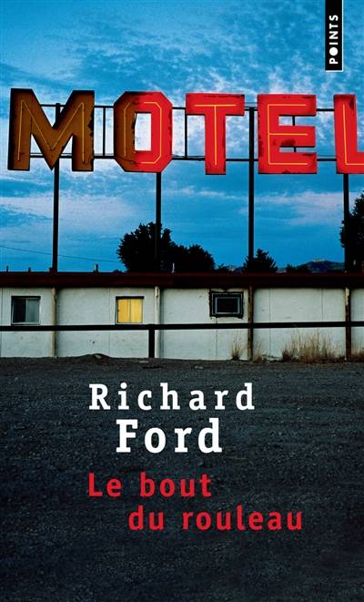 Le bout du rouleau | Richard Ford, Michel Gresset, Brice Matthieussent