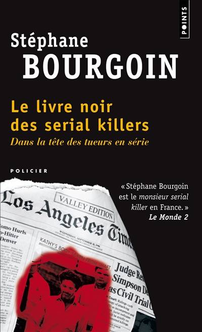 Le livre noir des serial killers : dans la tête des tueurs en série | Stéphane Bourgoin