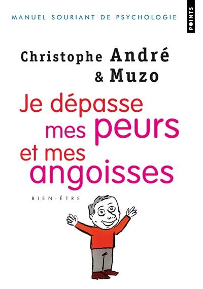 Je dépasse mes peurs et mes angoisses : manuel souriant de psychologie | Christophe André, Muzo