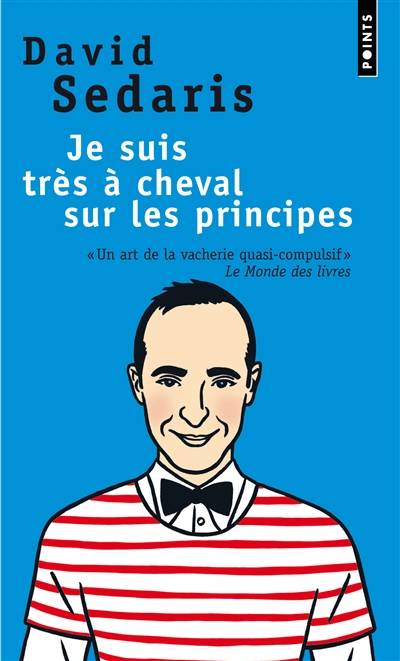 Je suis très à cheval sur les principes | David Sedaris, Nicolas Richard