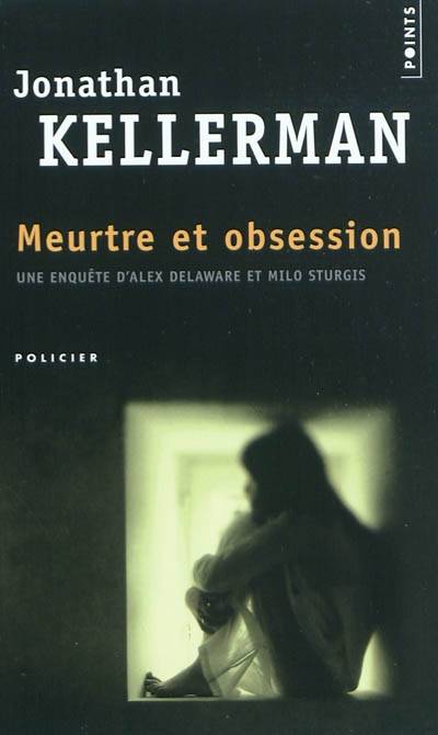 Meurtre et obsession : une enquête d'Alex Delaware et Milo Sturgis | Jonathan Kellerman, Mathieu de Lajartre