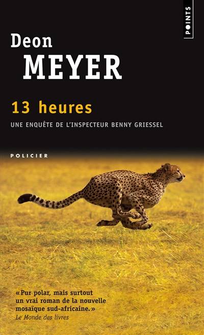 Une enquête de l'inspecteur Benny Griessel. 13 heures | Deon Meyer, Estelle Roudet