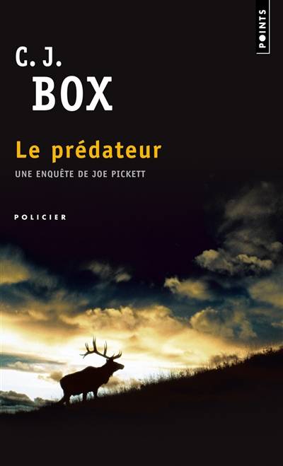 Une enquête de Joe Pickett. Le prédateur | C.J. Box, Aline Weill