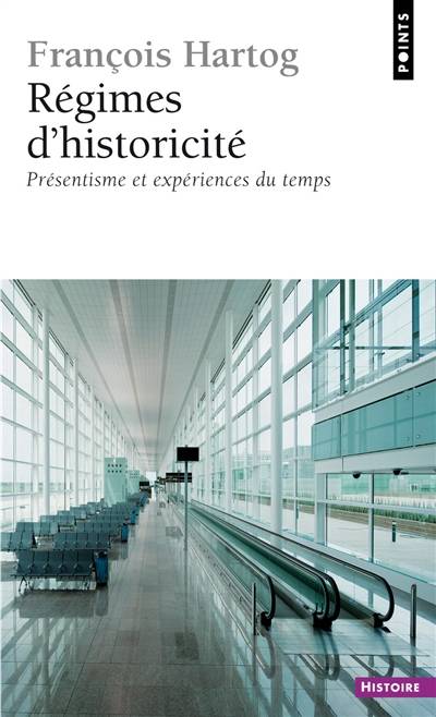 Régimes d'historicité : présentisme et expériences du temps | Francois Hartog