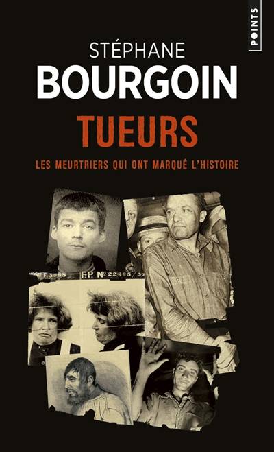 Tueurs : les meurtriers qui ont marqué l'histoire | Stéphane Bourgoin