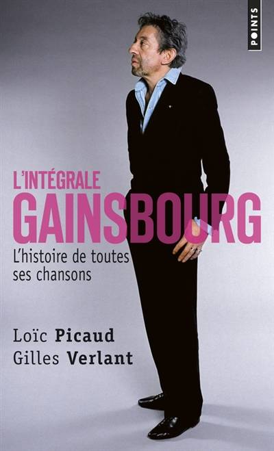 L'intégrale Gainsbourg : l'histoire de toutes ses chansons | Gilles Verlant, Loïc Picaud