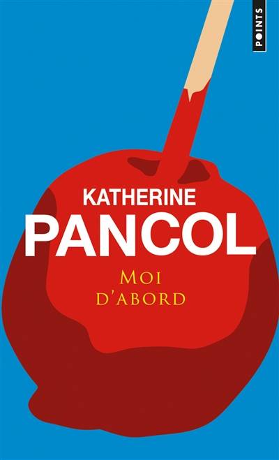 Moi d'abord | Katherine Pancol, Olivier Barrot