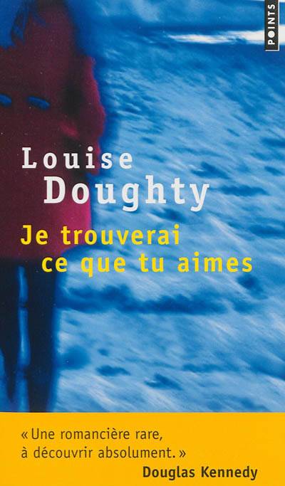 Je trouverai ce que tu aimes | Louise Doughty, Michèle Valencia