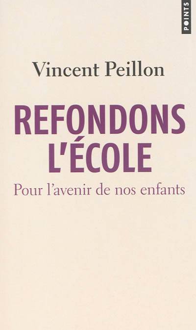 Refondons l'école : pour l'avenir de nos enfants | Vincent Peillon