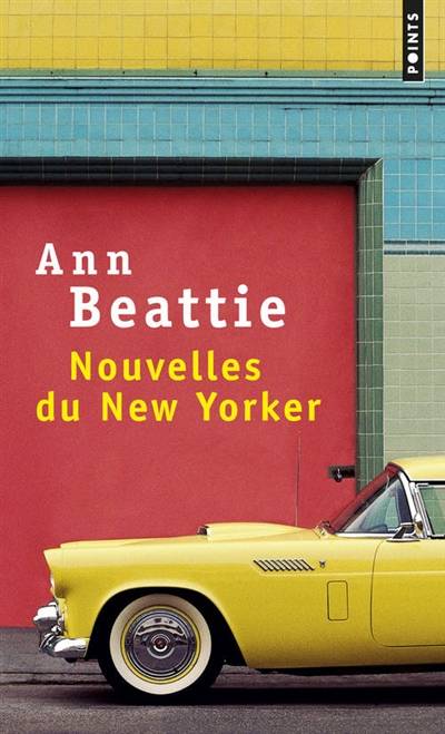 Nouvelles du New Yorker | Ann Beattie, Anne Rabinovitch