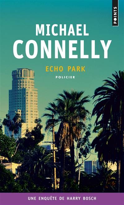 Une enquête de Harry Bosch. Echo park | Michael Connelly, Robert Pépin