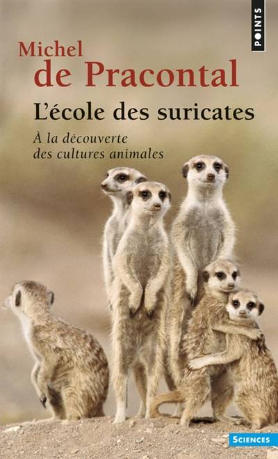 L'école des suricates : à la découverte des cultures animales | Michel de Pracontal