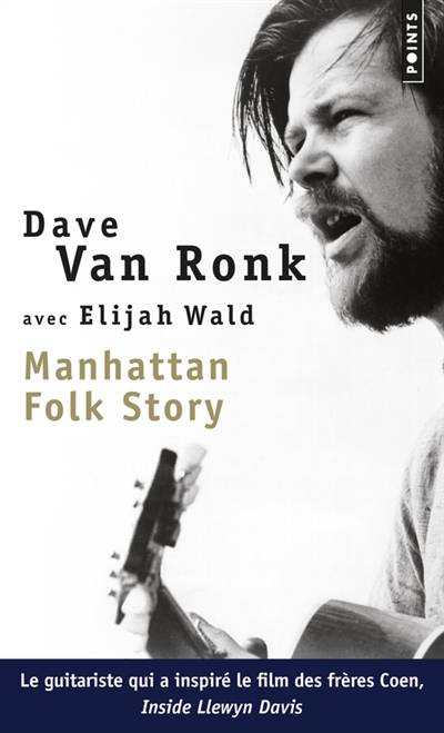 Manhattan folk story : inside Dave Van Ronk | Dave Van Ronk, Elijah Wald, Claire Debru