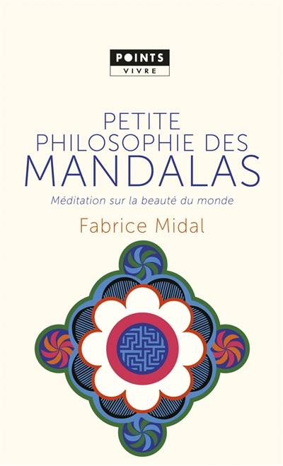 Petite philosophie des mandalas : méditation sur la beauté du monde | Fabrice Midal