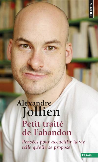 Petit traité de l'abandon : pensées pour accueillir la vie telle qu'elle se propose | Alexandre Jollien