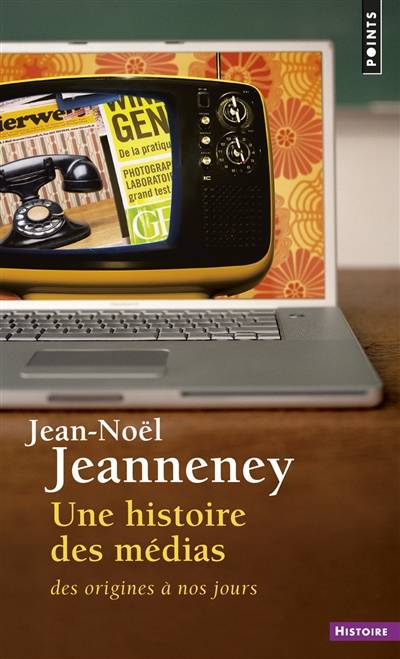 Une histoire des médias, des origines à nos jours | Jean-Noël Jeanneney