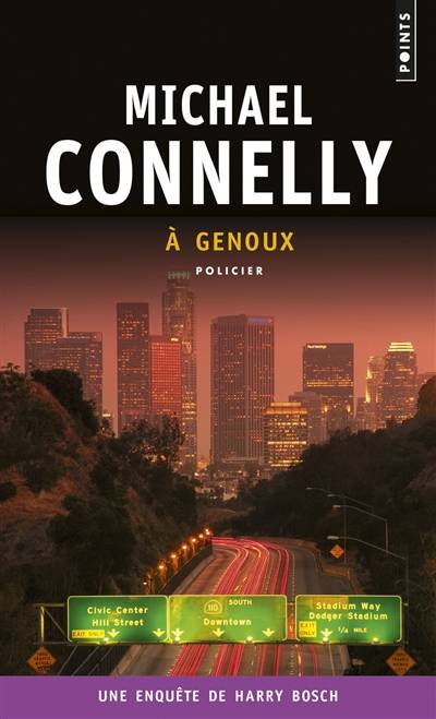 Une enquête de Harry Bosch. A genoux | Michael Connelly, Robert Pépin