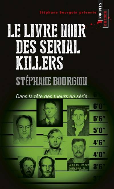 Le livre noir des serial killers : dans la tête des tueurs en série | Stéphane Bourgoin