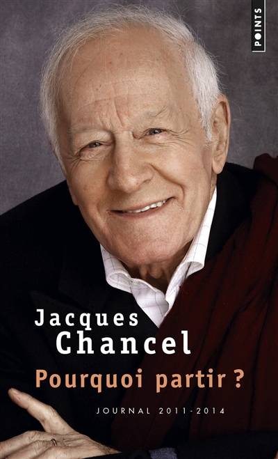 Pourquoi partir ? : journal 2011-2014 | Jacques Chancel