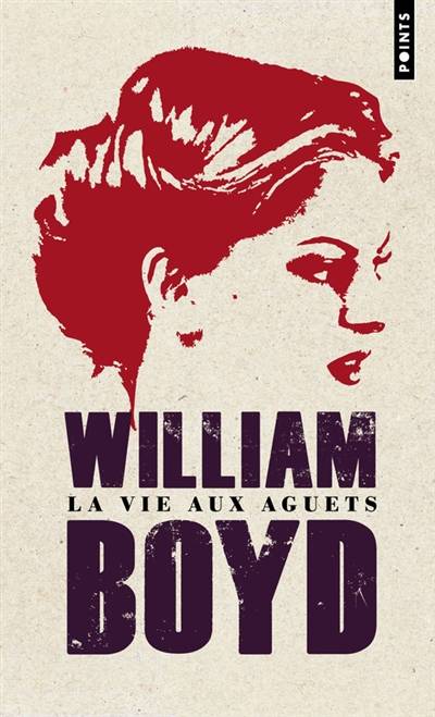 La vie aux aguets | William Boyd, Christiane Besse