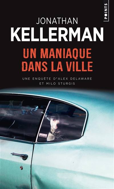 Un maniaque dans la ville : une enquête d'Alex Delaware et Milo Sturgis | Jonathan Kellerman, Frédéric Grellier