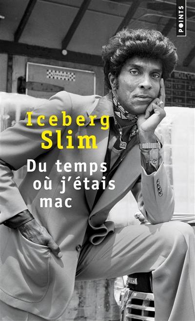 Du temps où j'étais mac | Iceberg Slim, Clélia Laventure