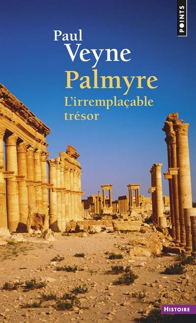 Palmyre : l'irremplaçable trésor | Paul Veyne