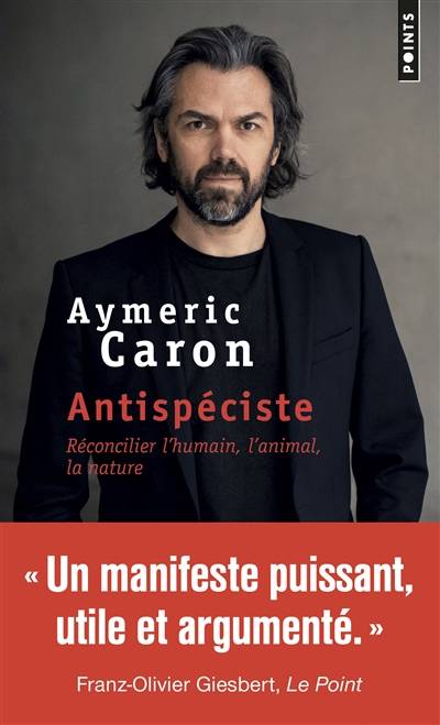 Antispéciste : réconcilier l'humain, l'animal, la nature | Aymeric Caron