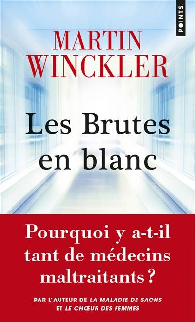 Les brutes en blanc : la maltraitance médicale en France | Martin Winckler