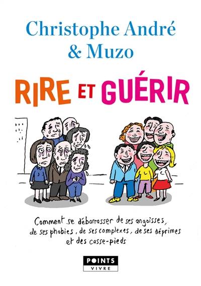 Rire et guérir : comment se débarrasser de ses angoisses, de ses phobies, de ses complexes, de ses déprimes et des casse-pieds | Christophe Andre, Muzo