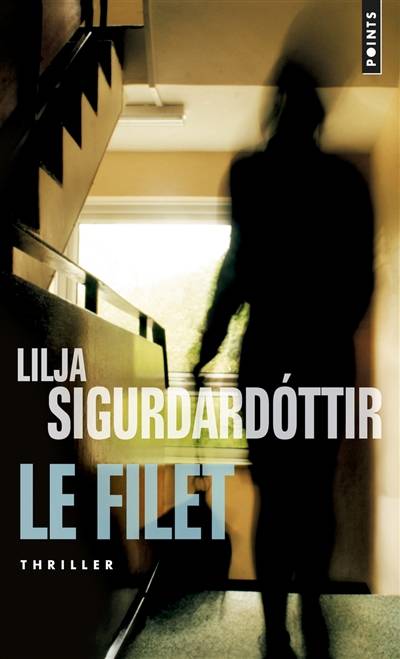 Reykjavik noir : la trilogie. Vol. 2. Le filet | Lilja Sigurdardottir