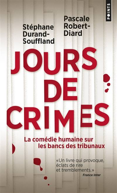 Jours de crimes : la comédie humaine sur les bancs des tribunaux : récits | Stéphane Durand-Souffland, Pascale Robert-Diard