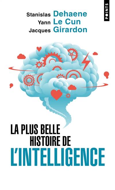 La plus belle histoire de l'intelligence : des origines aux neurones artificiels : vers une nouvelle étape de l'évolution | Stanislas Dehaene, Yann Le Cun, Jacques Girardon