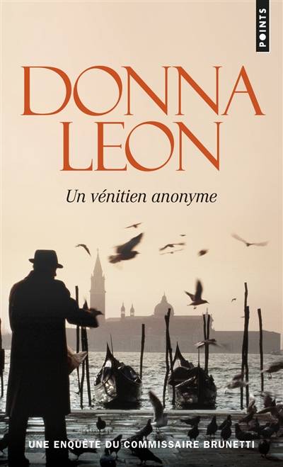 Une enquête du commissaire Brunetti. Un Vénitien anonyme | Donna Leon, William Olivier Desmond