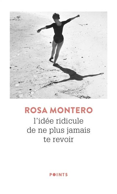 L'idée ridicule de ne plus jamais te revoir | Rosa Montero, Myriam Chirousse