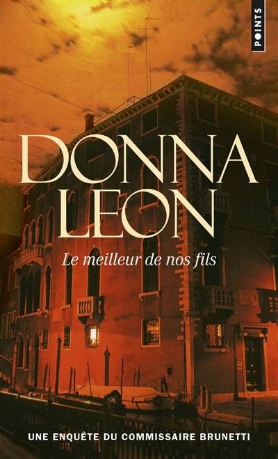 Une enquête du commissaire Brunetti. Le meilleur de nos fils | Donna Leon, William Olivier Desmond