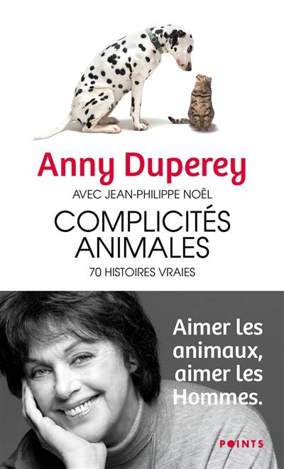 Complicités animales : 70 histoires vraies | Anny Duperey, Jean-Philippe Noël