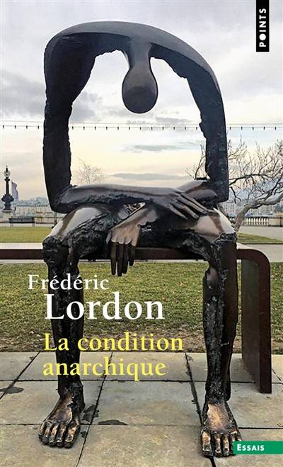 La condition anarchique : affects et institutions de la valeur | Frederic Lordon