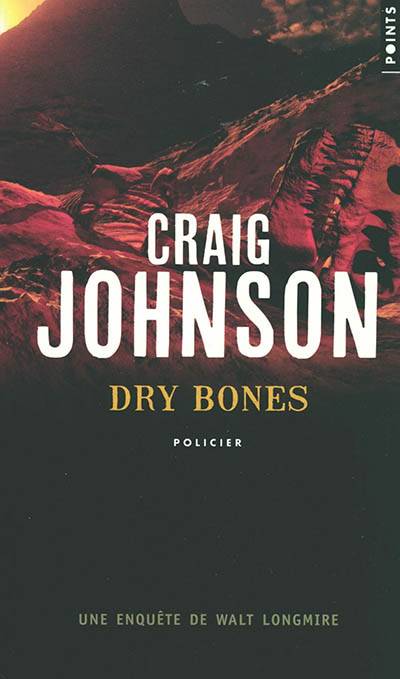 Une enquête de Walt Longmire. Dry bones | Craig Johnson, Sophie Aslanides