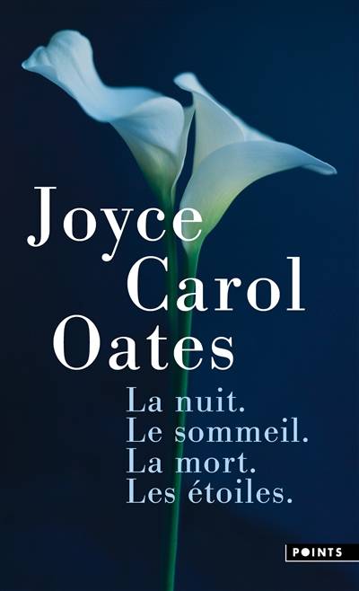 La nuit, le sommeil, la mort, les étoiles | Joyce Carol Oates, Claude Seban