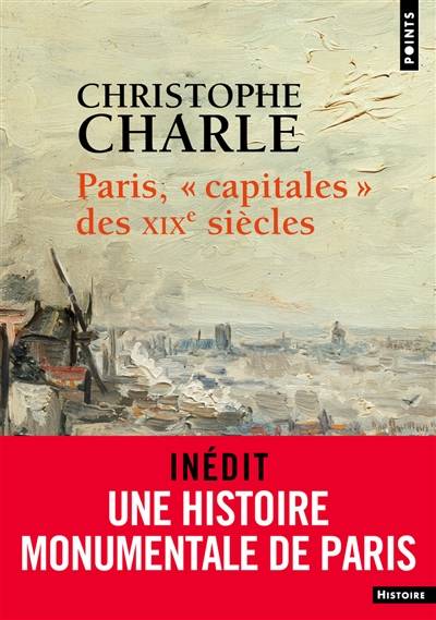 Paris, capitales des XIXe siècles | Christophe Charle